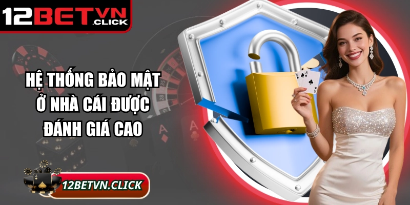 Hệ thống bảo mật ở nhà cái được đánh giá cao