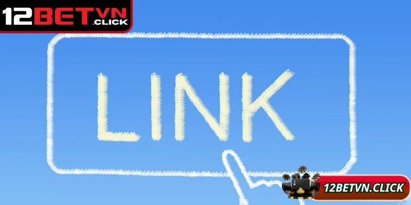 Giải thích khái niệm 12Bet link không chặn