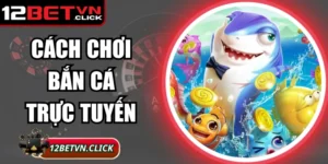 Cách Chơi Bắn Cá Trực Tuyến Hiệu Quả Nhất Cho Người Mới