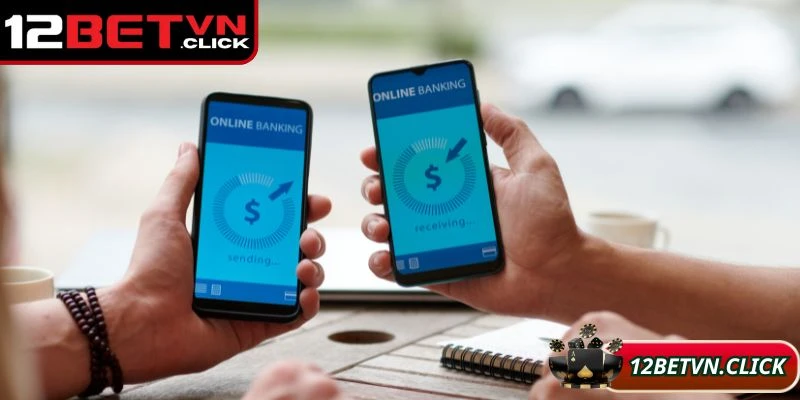 Những hình thức nạp tiền 12Bet cho tân thủ